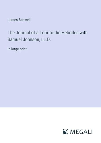 The Journal of a Tour to the Hebrides with Samuel Johnson, LL.D.: in large print