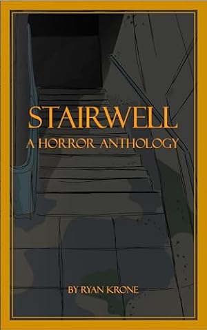 Stairwell: A Horror Anthology