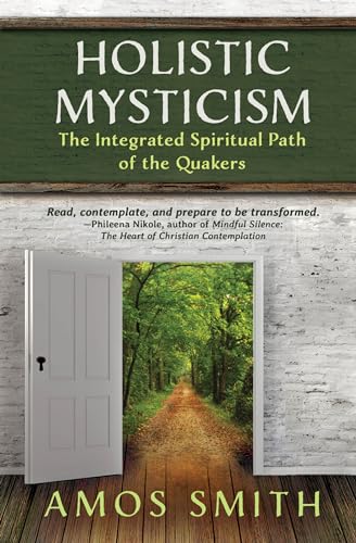 Holistic Mysticism: The Integrated Spiritual Path of the Quakers (Kindle Edition)