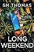 Long Weekend by S.M.  Thomas
