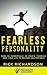 FEARLESS PERSONALITY: HOW T...