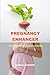 PREGNANCY ENHANCER: The hea...