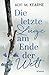 Die letzte Lüge am Ende der Welt: Ein gefühlvoller Roman über menschliche Abgründe, Freundschaft und die Macht der Hoffnung (German Edition)