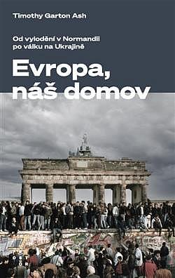 Evropa, náš domov: Od vylodění v Normandii po válkku na Ukrajině