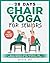 28 Days of Chair Yoga For S...