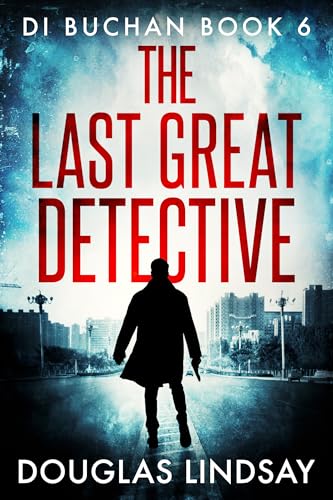 The Last Great Detective (DI Buchan Book 6)