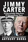 Jimmy Carter: 100 Remarkable Tales From 100 Extraordinary Years Jimmy Carter: 100 Remarkable Tales From 100 Extraordinary Years
