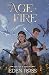 The Age of Fire by Eden Ross The Age of Fire by Eden Ross