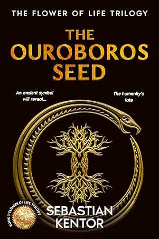 The Ouroboros seed: deciphering the Purpose of Mankind (The Flower of Life Trilogy Book 3)