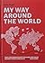 My way around the world: Ho...