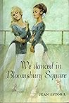 We danced in Bloomsbury Square We danced in Bloomsbury Square