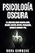 Psicología Oscura: 2 Libros...