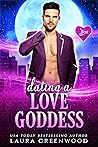 Dating a Love Goddess by Laura Greenwood