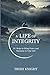 A Life of Integrity: 10 Ste...