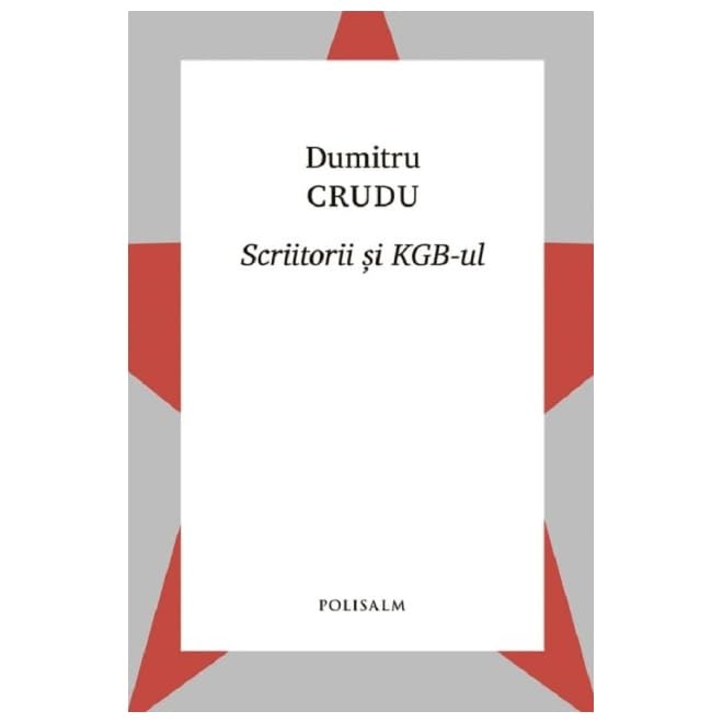 Scriitorii si KGB-ul (Romanian Edition)