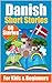 60 Short Stories in Danish | A Dual-Language Book in English ... by Auke de Haan