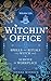Witchin' Office: Spells and Rituals Every Witch Needs to Survive the Workplace (Witchin' Life)