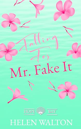 Falling for Mr. Fake It (Hope Bay #2)