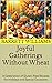 Joyful Gatherings Without W...