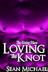 Loving the Knot by Sean Michael