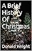 A Brief History Of Christmas