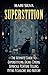 Superstition: The Ultimate Guide to Superstitions, Signs, Omens, Symbols, Fortune Telling, Myths, Folklore, and History (Spriritual Paganism)