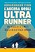 L'ascesa degli ultrarunner. Un viaggio ai limiti della resist... by Adharanand Finn