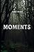 MOMENTS