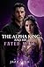 The Alpha King And His Fated Mate (The Alpha Series)