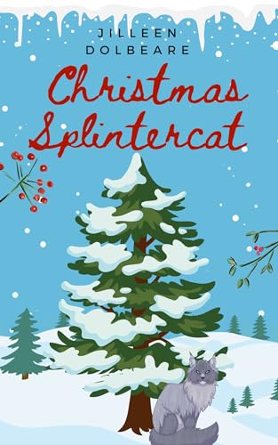 Christmas Splintercat: A Mr. Mittens Urban Fantasy Short Story (Splintered Magic)