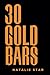 30 GOLD BARS: 30 Thoughts, ...