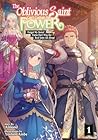 The Oblivious Saint Can't Contain Her Power: Forget My Sister! Turns Out I Was the Real Saint All Along! Volume 1