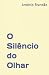 O Silêncio do Olhar (Poemas de Esperança) by Antonio Brandao O Silêncio do Olhar (Poemas de Esperança) by Antonio Brandao