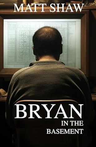 Bryan in the basement: A Psychological horror