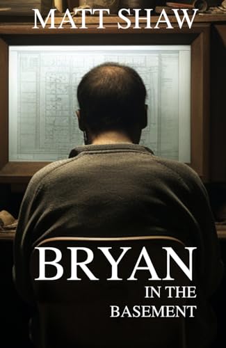 Bryan in the basement: A Psychological horror (Kindle Edition)