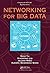 Networking for Big Data (Chapman & Hall/CRC Big Data Book 2)