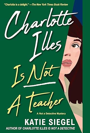 Charlotte Illes Is Not a Teacher (Not a Detective Mysteries, #2)