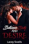Between Duty and Desire by Lacey Swells Between Duty and Desire by Lacey Swells