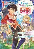 The Exiled Noble Rises as the Holy King: Befriending Fluffy Beasts and a Holy Maiden with My Ultimate Cheat Skill! Volume 1