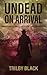 Undead on Arrival by Trilby Black
