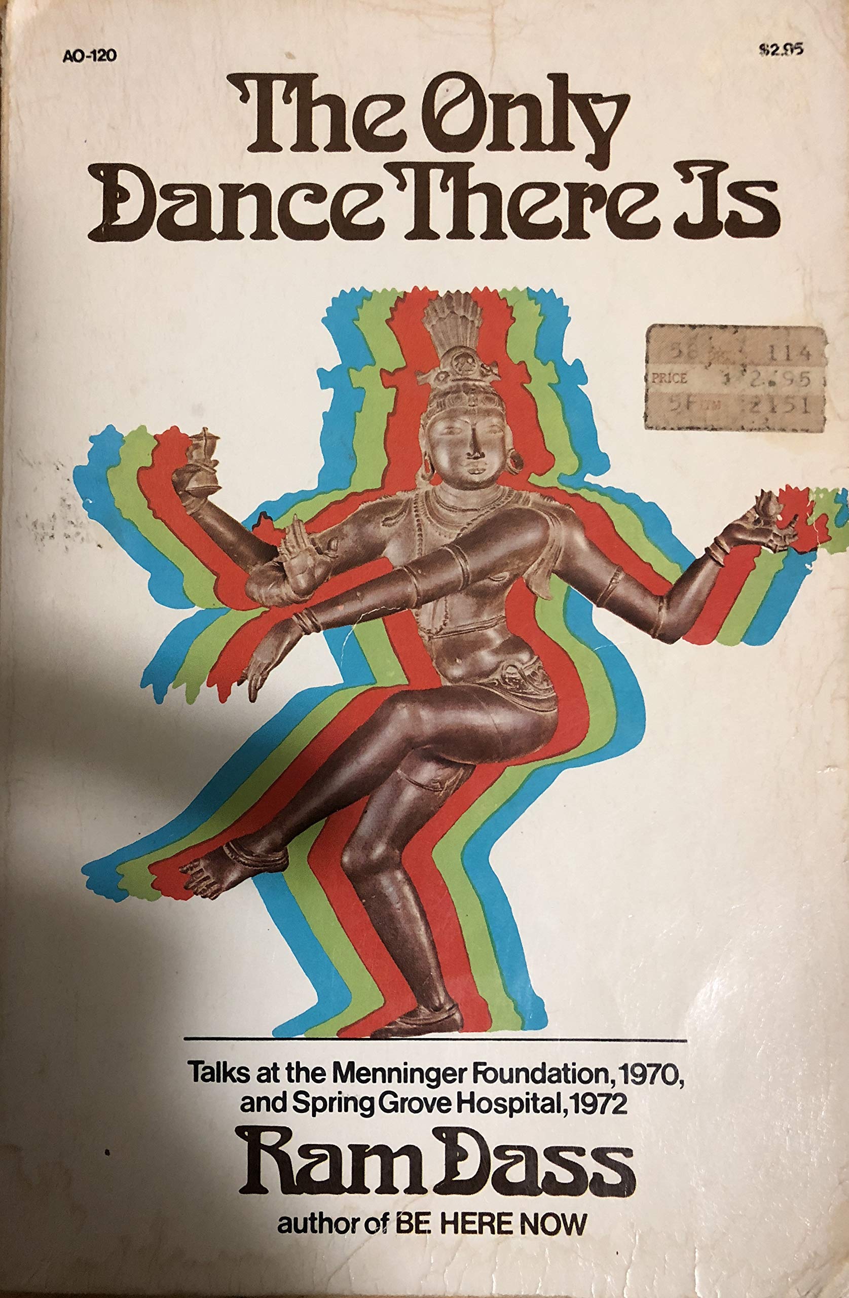 The Only Dance There Is: Talks Given at the Menninger Foundation, Topeka, Kansas, 1970, and at Spring Grove Hospital, Spring Grove, Maryland, 1972 (Unknown Binding)