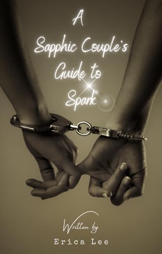 A Sapphic Couple’s Guide to Spark (A Lesbian’s Guide to Women Book 2)