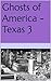Ghosts of America - Texas 3