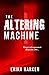 The Altering Machine (The A...