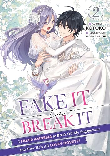 Fake It to Break It! I Faked Amnesia to Break Off My Engagement and Now He's All Lovey-Dovey?! Volume 2 (Kindle Edition)