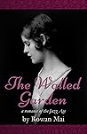 The Walled Garden by Rowan Mai