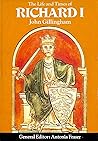 The Life and Times of Richard I by John Gillingham