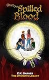 Over Our Spilled Blood (The Diviner's Legacy Book 4)