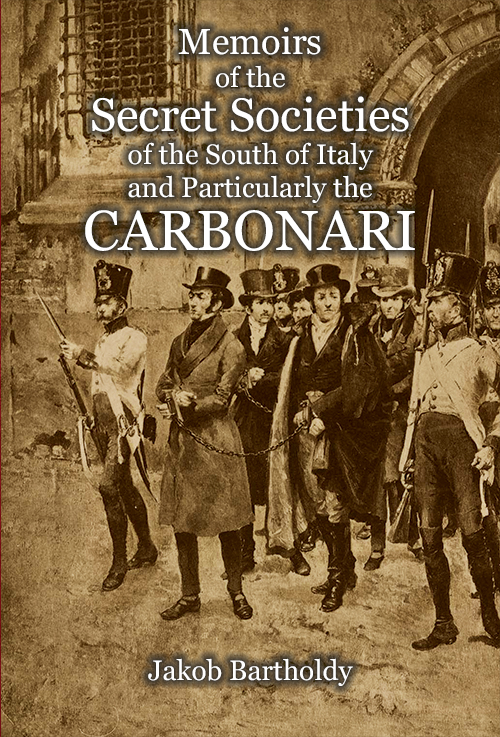 Memoirs of the Secret Societies of the South of Italy, and Particularly the Carbonari