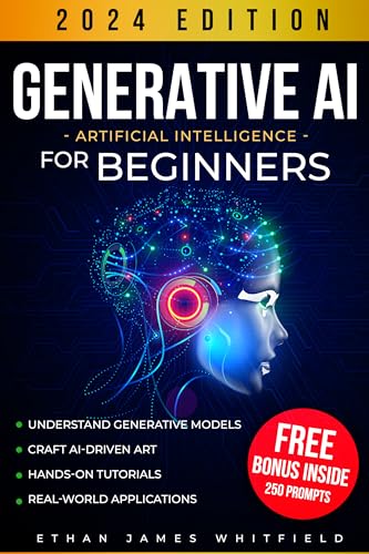 Generative AI for Beginners: The Ultimate Guide to Understand Generative Models, Craft Artificial Intelligence-Driven Art, and Elevate Your Tech Projects with Hands-On Tutorials (Kindle Edition)